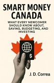 Smart Money Canada : What Every Newcomer Should Know About Saving, Budgeting, and Investing (eBook, ePUB) Smart Money Canada : What Every Newcomer Should Know About Saving, Budgeting, and Investing (eBook, ePUB)