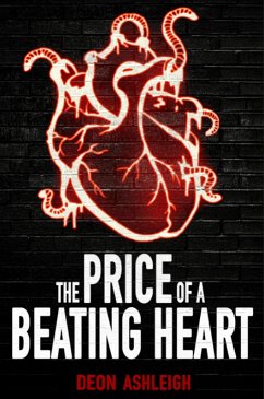 The Price of a Beating Heart (The Price of a Heart, #1) (eBook, ePUB) - Ashleigh, Deon The Price of a Beating Heart (The Price of a Heart, #1) (eBook, ePUB) - Ashleigh, Deon