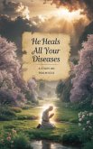 He Heals All Your Diseases (Bible Study Guides, #6) (eBook, ePUB)