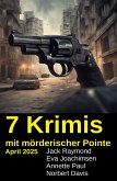 7 Krimis mit mörderischer Pointe April 2025 (eBook, ePUB) 7 Krimis mit mörderischer Pointe April 2025 (eBook, ePUB)
