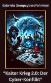 "Kalter Krieg 2.0: Der Cyber-Konflikt" (eBook, ePUB)