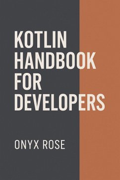 Kotlin Handbook for Developers (eBook, ePUB) - Rose, Onyx