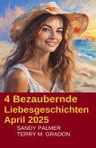 4 Bezaubernde Liebesgeschichten April 2025 (eBook, ePUB) 4 Bezaubernde Liebesgeschichten April 2025 (eBook, ePUB)