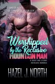 Worshipped by the Reclusive Mountain Man (Lumberjacks of Timber Peak Valley, #1) (eBook, ePUB)