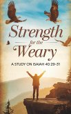 Strength for the Weary (Bible Study Guides, #9) (eBook, ePUB) Strength for the Weary (Bible Study Guides, #9) (eBook, ePUB)