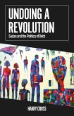 Undoing a Revolution (eBook, ePUB) Undoing a Revolution (eBook, ePUB)