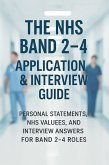 The NHS Band 2-4 Application & Interview Guide: Personal Statements, NHS Values, and Interview Answers for Band 2-4 Roles (eBook, ePUB) The NHS Band 2-4 Application & Interview Guide: Personal Statements, NHS Values, and Interview Answers for Band 2-4 Roles (eBook, ePUB)