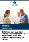 Erfahrungen aus dem Schlaganfallregister eines Krankenhauses der Maximalversorgung in Indien Erfahrungen aus dem Schlaganfallregister eines Krankenhauses der Maximalversorgung in Indien