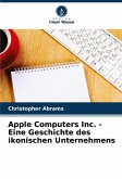 Apple Computers Inc. - Eine Geschichte des ikonischen Unternehmens