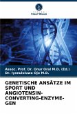 GENETISCHE ANSÄTZE IM SPORT UND ANGIOTENSIN-CONVERTING-ENZYME-GEN GENETISCHE ANSÄTZE IM SPORT UND ANGIOTENSIN-CONVERTING-ENZYME-GEN