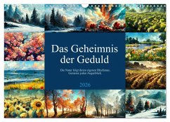 Das Geheimnis der Geduld (Wandkalender 2026 DIN A3 quer), CALVENDO Monatskalender