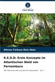R.E.D.D: Erste Konzepte im Atlantischen Wald von Pernambuco R.E.D.D: Erste Konzepte im Atlantischen Wald von Pernambuco
