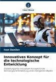 Innovatives Konzept für die technologische Entwicklung Innovatives Konzept für die technologische Entwicklung