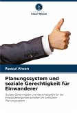 Planungssystem und soziale Gerechtigkeit für Einwanderer Planungssystem und soziale Gerechtigkeit für Einwanderer