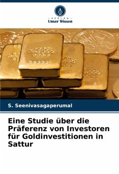 Cover Eine Studie über die Präferenz von Investoren für Goldinvestitionen in Sattur