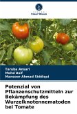 Potenzial von Pflanzenschutzmitteln zur Bekämpfung des Wurzelknotennematoden bei Tomate Potenzial von Pflanzenschutzmitteln zur Bekämpfung des Wurzelknotennematoden bei Tomate