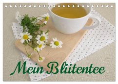 Mein Blütentee (Tischkalender 2026 DIN A5 quer), CALVENDO Monatskalender Mein Blütentee (Tischkalender 2026 DIN A5 quer), CALVENDO Monatskalender