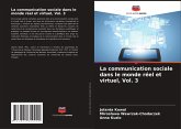 La communication sociale dans le monde réel et virtuel, Vol. 3 La communication sociale dans le monde réel et virtuel, Vol. 3