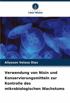 Cover Verwendung von Nisin und Konservierungsmitteln zur Kontrolle des mikrobiologischen Wachstums