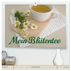 Mein Blütentee (hochwertiger Premium Wandkalender 2026 DIN A2 quer), Kunstdruck in Hochglanz Mein Blütentee (hochwertiger Premium Wandkalender 2026 DIN A2 quer), Kunstdruck in Hochglanz