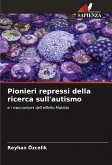 Pionieri repressi della ricerca sull'autismo Pionieri repressi della ricerca sull'autismo