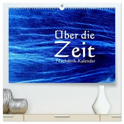 Über die Zeit - Nachdenk-Kalender (hochwertiger Premium Wandkalender 2026 DIN A2 quer), Kunstdruck in Hochglanz