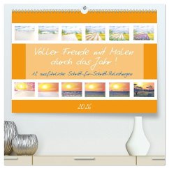 Voller Freude mit Malen durch das Jahr! 12 ausführliche Schritt-für-Schritt-Anleitungen (hochwertiger Premium Wandkalender 2026 DIN A2 quer), Kunstdruck in Hochglanz Voller Freude mit Malen durch das Jahr! 12 ausführliche Schritt-für-Schritt-Anleitungen (hochwertiger Premium Wandkalender 2026 DIN A2 quer), Kunstdruck in Hochglanz