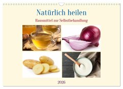 Natürlich heilen - Hausmittel zur Selbstbehandlung (Wandkalender 2026 DIN A3 quer), CALVENDO Monatskalender