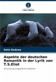 Aspekte der deutschen Romantik in der Lyrik von T.S.Eliot Aspekte der deutschen Romantik in der Lyrik von T.S.Eliot