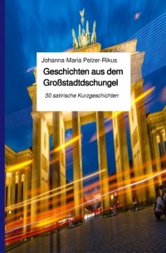 Geschichten aus dem Großstadtdschungel - Pelzer-Rikus, Johanna-Maria