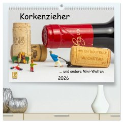 Korkenzieher ... und andere Mini-Welten (hochwertiger Premium Wandkalender 2026 DIN A2 quer), Kunstdruck in Hochglanz Korkenzieher ... und andere Mini-Welten (hochwertiger Premium Wandkalender 2026 DIN A2 quer), Kunstdruck in Hochglanz