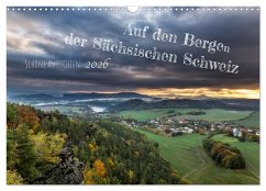 Auf den Bergen der Sächsischen Schweiz (Wandkalender 2026 DIN A3 quer), CALVENDO Monatskalender Auf den Bergen der Sächsischen Schweiz (Wandkalender 2026 DIN A3 quer), CALVENDO Monatskalender