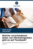 Welche verschiedenen Arten von Marketingzielen gibt es auf Facebook? Welche verschiedenen Arten von Marketingzielen gibt es auf Facebook?