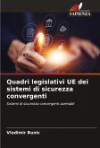 Quadri legislativi UE dei sistemi di sicurezza convergenti Quadri legislativi UE dei sistemi di sicurezza convergenti