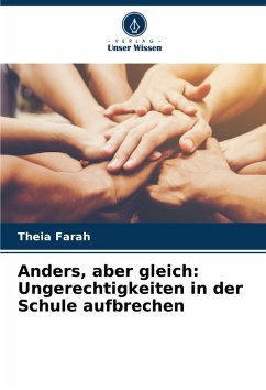 Anders, aber gleich: Ungerechtigkeiten in der Schule aufbrechen - FARAH, THEIA