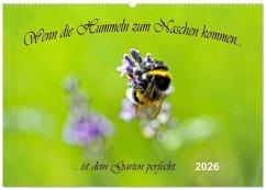 Wenn die Hummeln zum naschen kommen, ist dein Garten perfekt (Wandkalender 2026 DIN A2 quer), CALVENDO Monatskalender Wenn die Hummeln zum naschen kommen, ist dein Garten perfekt (Wandkalender 2026 DIN A2 quer), CALVENDO Monatskalender