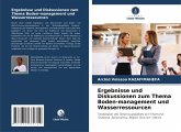 Ergebnisse und Diskussionen zum Thema Boden-management und Wasserressourcen Ergebnisse und Diskussionen zum Thema Boden-management und Wasserressourcen