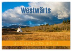 Westwärts - Über die Rocky Mountains zum Pazifik (Wandkalender 2026 DIN A2 quer), CALVENDO Monatskalender