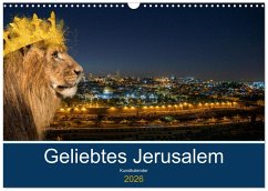Geliebtes Jerusalem (Wandkalender 2026 DIN A3 quer), CALVENDO Monatskalender Geliebtes Jerusalem (Wandkalender 2026 DIN A3 quer), CALVENDO Monatskalender