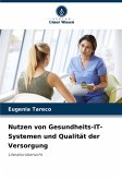 Nutzen von Gesundheits-IT-Systemen und Qualität der Versorgung Nutzen von Gesundheits-IT-Systemen und Qualität der Versorgung