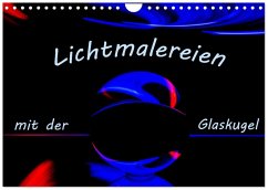 Lichtmalereien mit der Glaskugel (Wandkalender 2026 DIN A4 quer), CALVENDO Monatskalender Lichtmalereien mit der Glaskugel (Wandkalender 2026 DIN A4 quer), CALVENDO Monatskalender