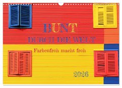 Bunt durch die Welt (Wandkalender 2026 DIN A3 quer), CALVENDO Monatskalender Bunt durch die Welt (Wandkalender 2026 DIN A3 quer), CALVENDO Monatskalender