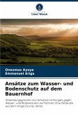 Ansätze zum Wasser- und Bodenschutz auf dem Bauernhof Ansätze zum Wasser- und Bodenschutz auf dem Bauernhof