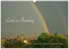Liebe zu Bamberg (Wandkalender 2026 DIN A3 quer), CALVENDO Monatskalender Liebe zu Bamberg (Wandkalender 2026 DIN A3 quer), CALVENDO Monatskalender