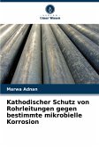 Kathodischer Schutz von Rohrleitungen gegen bestimmte mikrobielle Korrosion