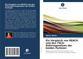 Ein Vergleich von REACH und den TSCA-Reformgesetzen der beiden Parteien Ein Vergleich von REACH und den TSCA-Reformgesetzen der beiden Parteien