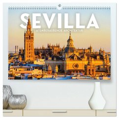 Sevilla - Atemberaubende Architektur (hochwertiger Premium Wandkalender 2026 DIN A2 quer), Kunstdruck in Hochglanz