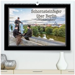 Schornsteinfeger über Berlin - Glückseligkeit (hochwertiger Premium Wandkalender 2026 DIN A2 quer), Kunstdruck in Hochglanz