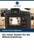 Ein neuer Ansatz für die Bildverarbeitung Ein neuer Ansatz für die Bildverarbeitung