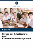 Stress am Arbeitsplatz und Klassenraummanagement Stress am Arbeitsplatz und Klassenraummanagement